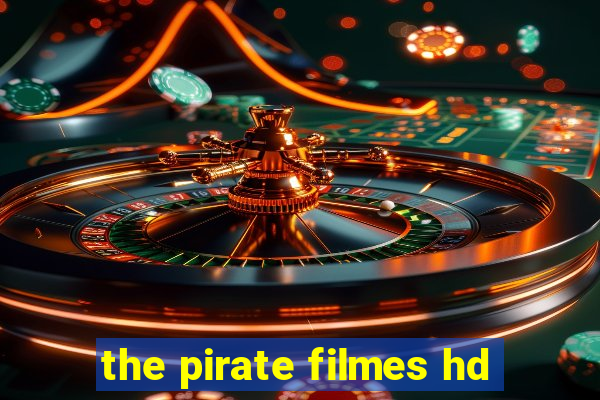 the pirate filmes hd