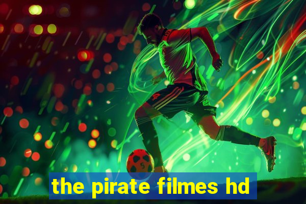 the pirate filmes hd
