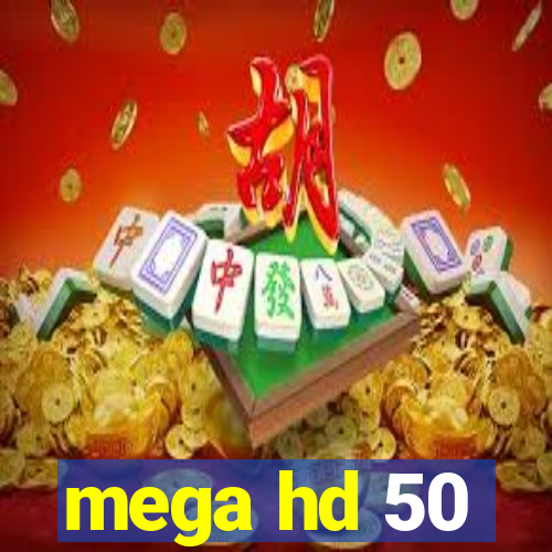 mega hd 50