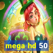 mega hd 50