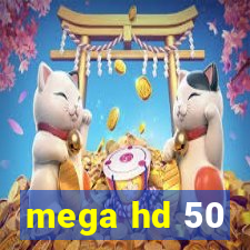 mega hd 50