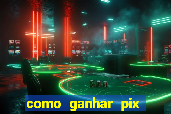como ganhar pix dos arabes