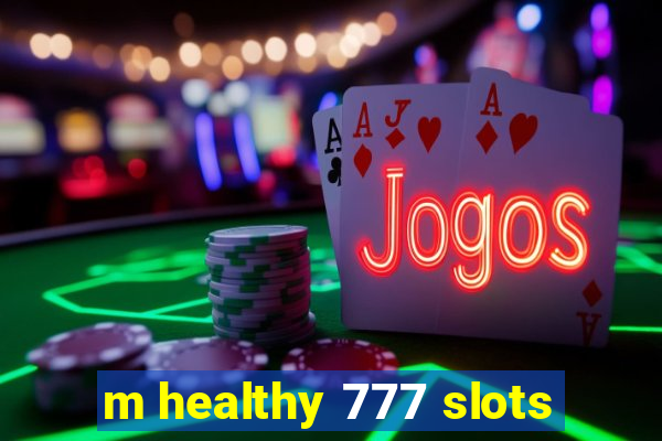 m healthy 777 slots
