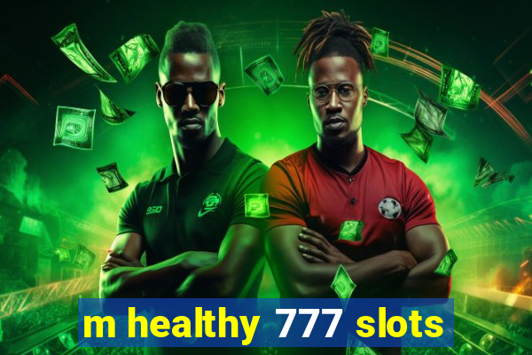 m healthy 777 slots