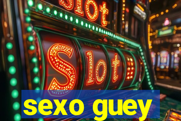 sexo guey