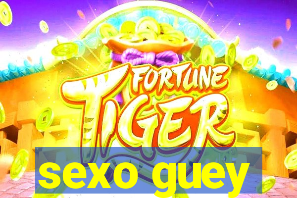 sexo guey