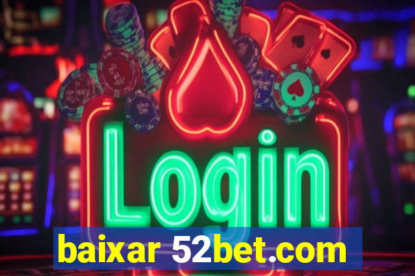 baixar 52bet.com