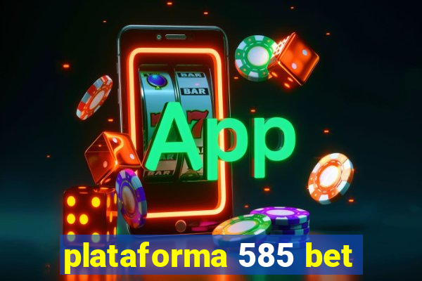 plataforma 585 bet