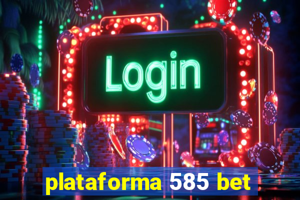 plataforma 585 bet