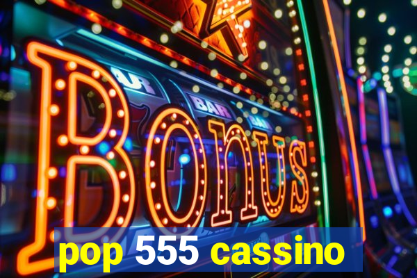 pop 555 cassino