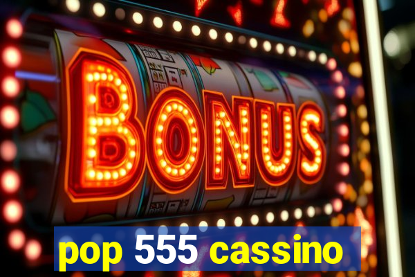 pop 555 cassino