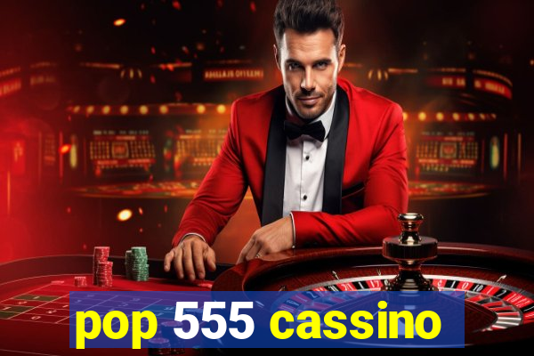 pop 555 cassino
