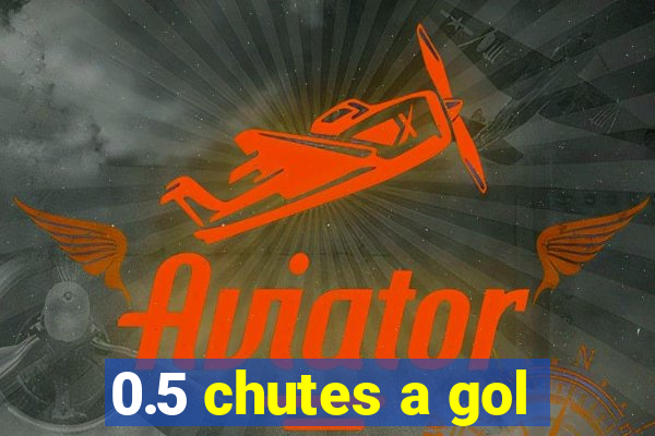 0.5 chutes a gol