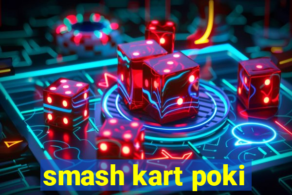 smash kart poki