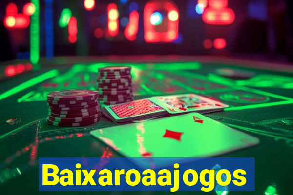Baixaroaajogos