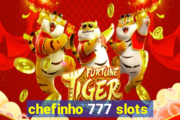 chefinho 777 slots