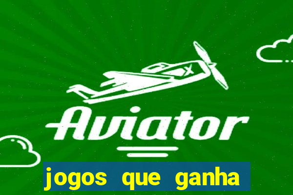 jogos que ganha dinheiro de verdade sem depositar nada