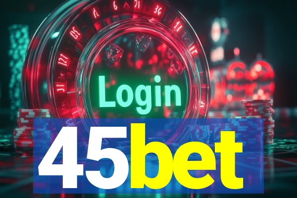 45bet