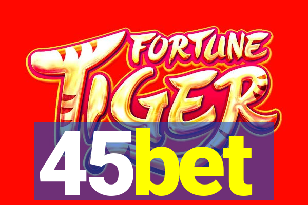 45bet