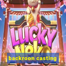 backroon casting