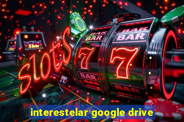 interestelar google drive