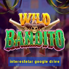 interestelar google drive