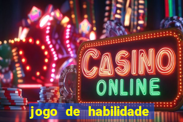 jogo de habilidade para ganhar dinheiro