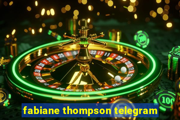 fabiane thompson telegram