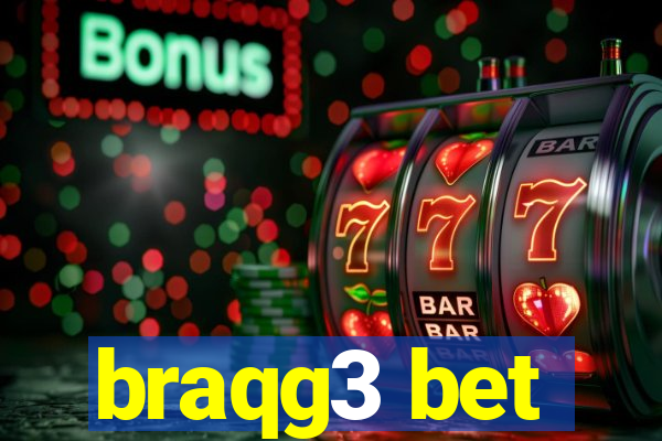 braqg3 bet