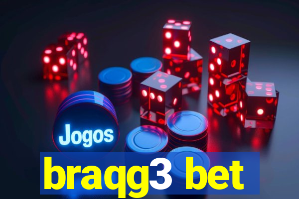 braqg3 bet