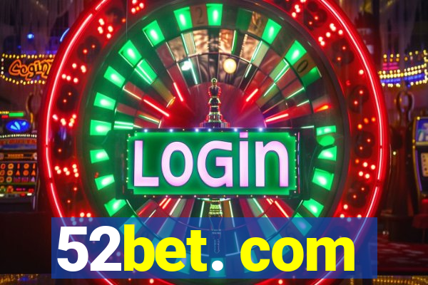 52bet. com