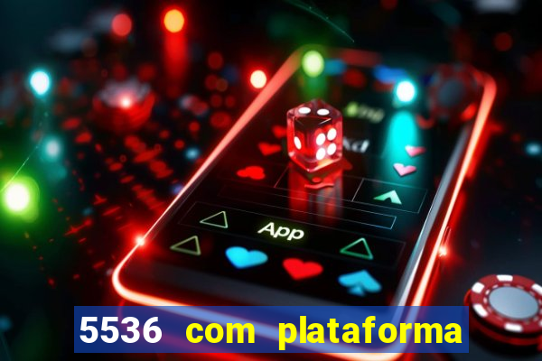 5536 com plataforma de jogos