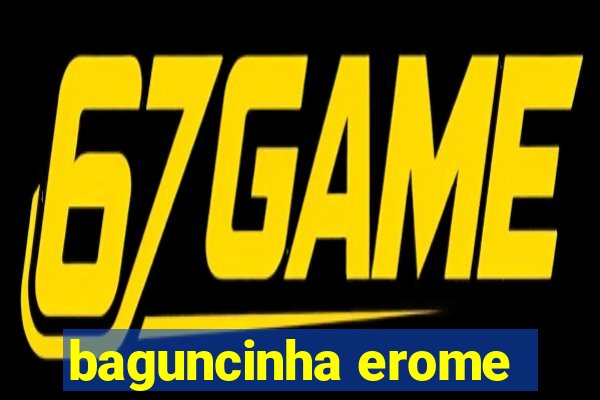 baguncinha erome