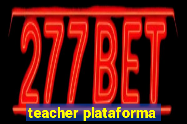 teacher plataforma