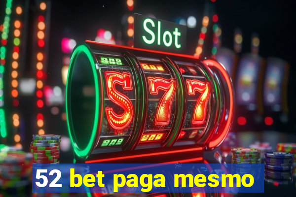 52 bet paga mesmo