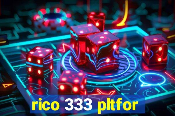 rico 333 pltfor