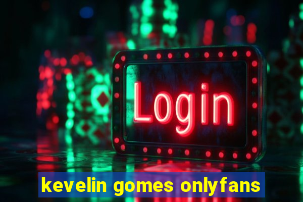 kevelin gomes onlyfans