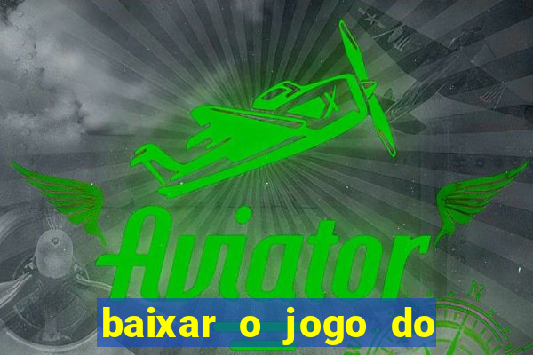 baixar o jogo do tigre 777