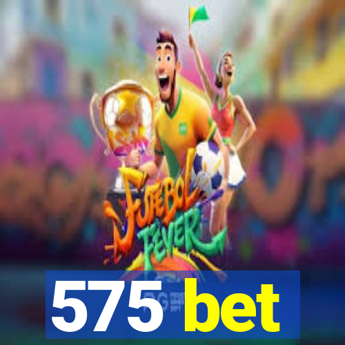 575 bet