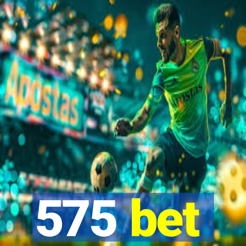 575 bet