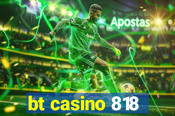 bt casino 818