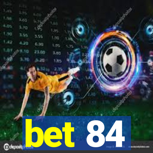 bet 84
