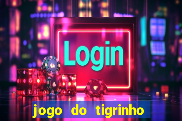 jogo do tigrinho bet vip