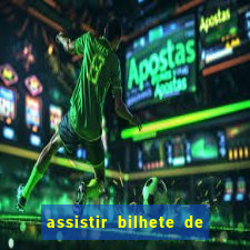 assistir bilhete de loteria dublado