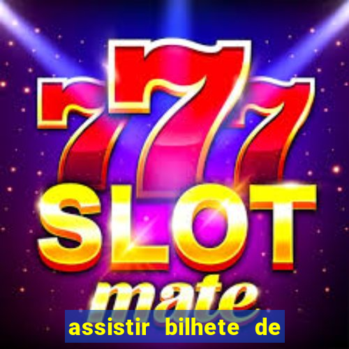 assistir bilhete de loteria dublado