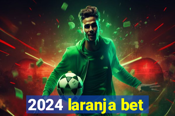 2024 laranja bet
