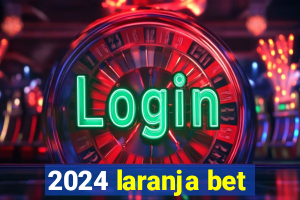 2024 laranja bet