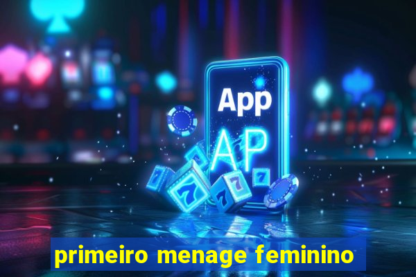 primeiro menage feminino