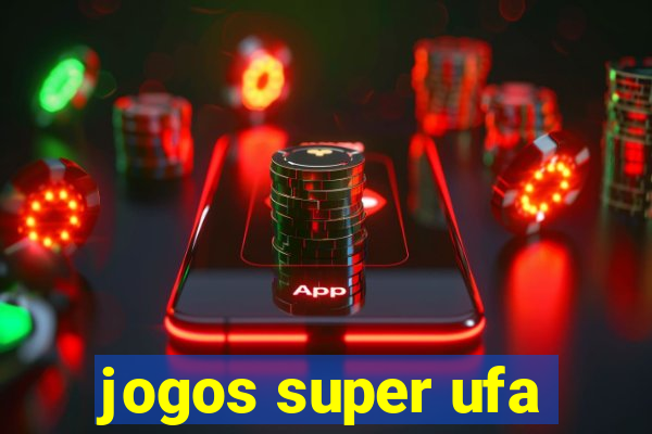 jogos super ufa