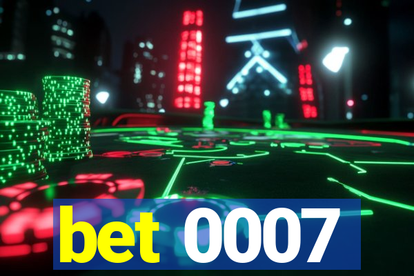bet 0007